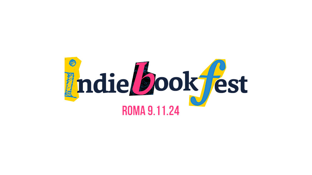 Indie Book Fest: torna il 9 novembre il Festival italiano dedicato agli autori indipendenti, per la prima volta a Roma